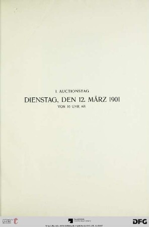 I. Auctionstag: Dienstag, den 12. März 1901 von 10 Uhr ab (Nr. 1-94)