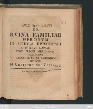 De Ruina Familiae Herodum In Schola Episcopali A. D. XXVI Ianuar. Post Preces Meridianas Declamabitur Dirigente Et Ad Audiendum Invitante M. Christophoro Cellario