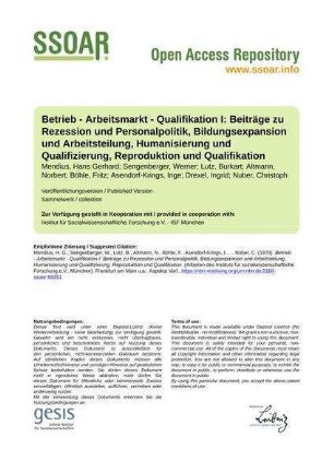 Betrieb - Arbeitsmarkt - Qualifikation I: Beiträge zu Rezession und Personalpolitik, Bildungsexpansion und Arbeitsteilung, Humanisierung und Qualifizierung, Reproduktion und Qualifikation