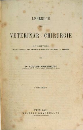 Lehrbuch der Veterinär-Chirurgie : Mit Benützung des Handbuches der Veterinär-Chirurgie von Prof. G. Strauss, 1