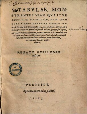 Tabulae, monstrantes viam qua itur recta in Graeciam : nimirum paucis complectentes summam universae literaturae Graecorum: quibus, anno sexagesimo septimo supra mille & quingentos praeposita sunt ab auctore propaideumata, & inserta sunt alia innumera praecepta antehac in iisdem