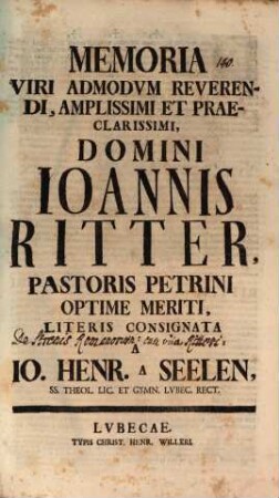 Memoria V. A. R. Joannis Ritter, Pastoris Petrini ... literis consignata