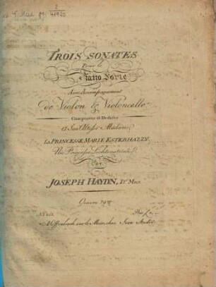 TROIS SONATES Pour le Piano Forte Avec Accompagnement de Violon & Violoncello. Composées et Dediées a Son Altesse Madame LA PRINCESSE MARIE ESTERHAZZY ... Par JOSEPH HAYDN, D.r Mus. Oeuvre 79.me