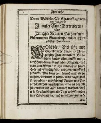 Denen Wol Edlen, Viel Ehr- und Tugendreichen Jungfern, Jungfer Anne Gertrudten, und Jungfer Marien Catharinen Gebornen von Grapendorp [...]