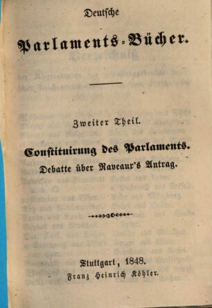 Deutsche Parlaments-Bücher. 1,2, Constituirung des Parlaments : Debatte über Raveaur's Antrag