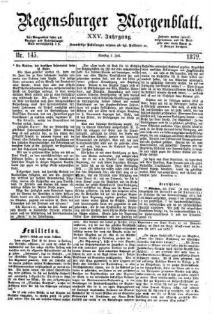 Regensburger Morgenblatt. 25. 1872, 7 - 12 = Nr. 145 (2. Juli 1872) - Nr. 297 (31. Dezember 1872)