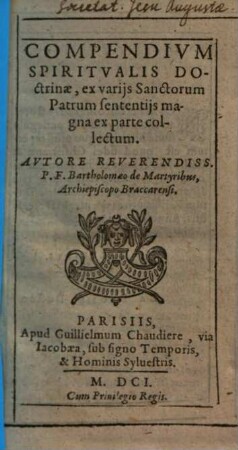Compendium spiritualis doctrinae : ex variis Sanctorum Patrum sententiis ... collectum