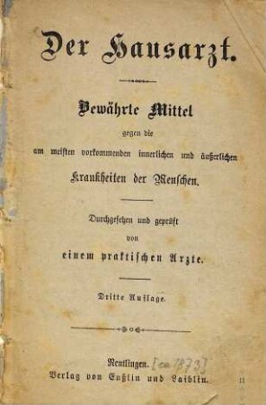 Der Hausarzt : Bewährte Mittel gegen die am meisten vorkommenden innerlichen und äusserlichen Krankheiten der Menschen