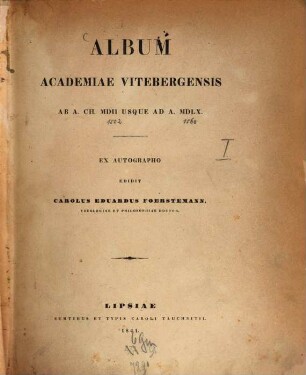 Album Academiae Vitebergensis : 1502 - 1602, [1]. Ab a.Ch. MDII usque ad a. MDLX