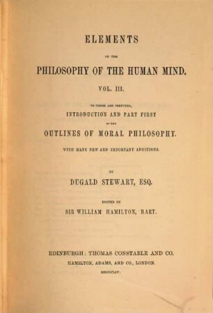 The collected works of Dugald Stewart. 4, Elements of the philosophy of the human mind ; Vol. 3