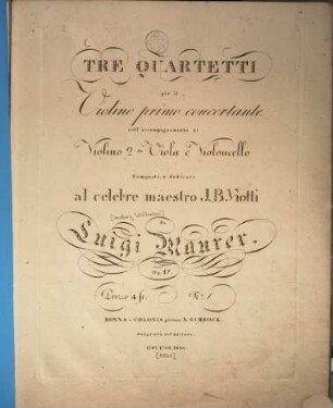 Tre quartetti : per il violino primo concertante coll' accompagnamento di violino 2. do, viola e violoncello ; op. 17, 1