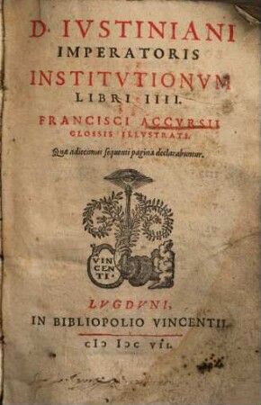 D. Ivstiniani Imperatoris Institutionvm Libri IIII. : Qvae adiecimus sequenti pagina declaraebuntur