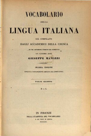 Vocabulario della lingua Italiana gïa compilato dagli accademici della Crusca ed ora novamente corretto ed accresciuto dal cabalier abate Giuseppe Manuzzi. 2