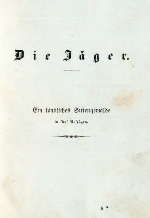 Die Jäger. Ein ländliches Sittengemälde in fünf Aufzügen