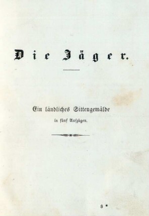 Die Jäger. Ein ländliches Sittengemälde in fünf Aufzügen