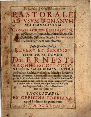Pastorale Ad Vsvm Romanvm Accommodatvm : Canones et ritus ecclesiasticos ... in dioecesi Frisingensi ... obeunda ... complectens