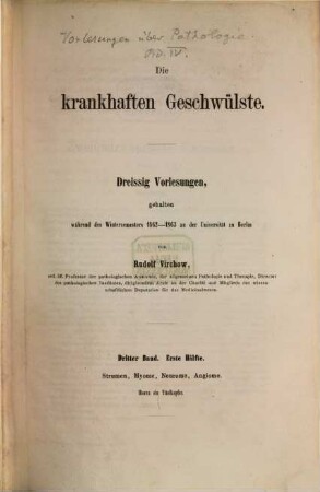 Die krankhaften Geschwülste : 30 Vorlesungen, geh. während d. Wintersemesters 1862 - 1863 an d. Univ. zu Berlin, 3,1. Stumen, Myome, Neurome, Angiome