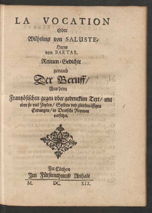 La Vocation Oder Wilhelms von Saluste, Herrn von Bartas, Reimen-Gedichte genand Der Beruff/