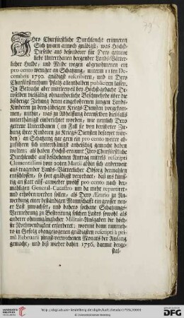 Ihro Churfürstliche Durchleucht erinneren Sich zwarn annoch gnädigst, was Höchst-Dieselbe aus besonderer für Dero getreue liebe Unterthanen heegender Lands-Vätterlicher Hulde, und Milde wegen abgenohmenen ein pro cento weniger an Schatzung, unterm 11ten Decembris 1750. gnädigst rescribiren, und in Dero Churfürstenthum Pfaltz allenthalben publiciren lassen. In Betracht aber mittlerweil bey Höchst-gedacht Deroselben vielfältig ohnaufhörliche Beschwehrde über die bißherige Ziehung deren eingebohrenen jungen Lands-Kinderen zu drey-jährigen Kriegs-Diensten vorgekommen ... : Mannheim den 4ten Aprilis 1755
