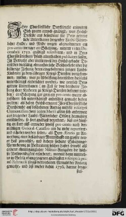 Ihro Churfürstliche Durchleucht erinneren Sich zwarn annoch gnädigst, was Höchst-Dieselbe aus besonderer für Dero getreue liebe Unterthanen heegender Lands-Vätterlicher Hulde, und Milde wegen abgenohmenen ein pro cento weniger an Schatzung, unterm 11ten Decembris 1750. gnädigst rescribiren, und in Dero Churfürstenthum Pfaltz allenthalben publiciren lassen. In Betracht aber mittlerweil bey Höchst-gedacht Deroselben vielfältig ohnaufhörliche Beschwehrde über die bißherige Ziehung deren eingebohrenen jungen Lands-Kinderen zu drey-jährigen Kriegs-Diensten vorgekommen ... : Mannheim den 4ten Aprilis 1755