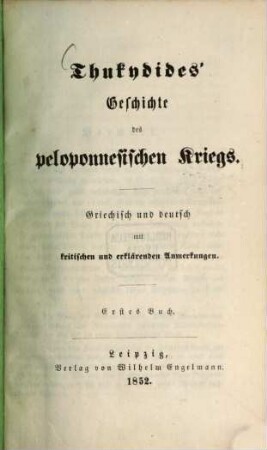 Thukydides' Geschichte des peloponnesischen Krieges : Griechisch und deutsch mit kritischen und erläuternden Anmerkungen, 1. Buch