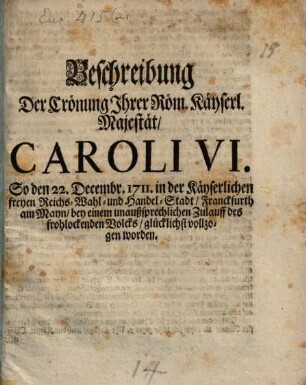 Beschreibung der Crönung Ihrer Röm. Kays. Majestät Caroli VI.