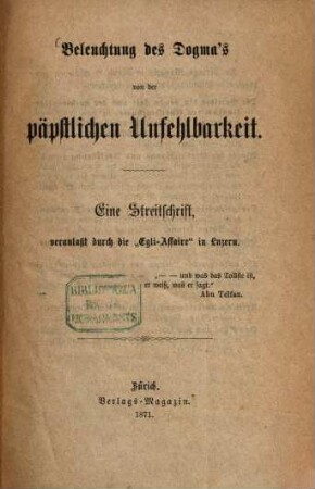 Beleuchtung des Dogmas von der päpstlichen Unfehlbarkeit : eine Streitschrift, veranlaßt durch die "Egli-Affaire" in Luzern
