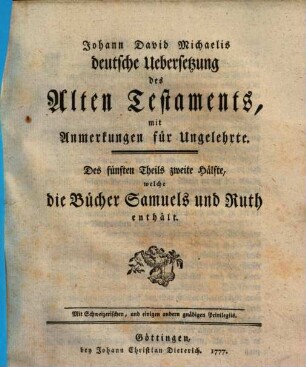 Johann David Michaelis deutsche Uebersetzung des Alten Testaments : mit Anmerkungen für Ungelehrte. 5,2, Die Bücher Samuels und Ruth
