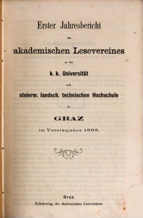 Jahresbericht des Akademischen Lese-Vereines in Graz. 1. 1868