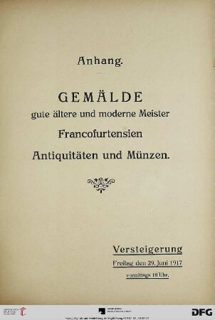 Anhang. Gemälde gute ältere und moderne Meister - Francofurtensien - Antiquitäten und Münzen (Nr. 257-489)