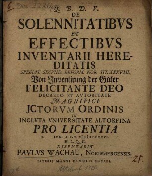 De Solennitatibvs Et Effectibvs Inventarii Hereditatis, Speciat. Secvnd. Reform. Nor. Tit. XXXVIII. = Von Inventirung der Güter