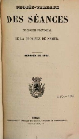 Procès-verbaux des séances du Conseil Provincial de la Province de Namur. 1861