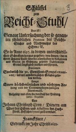Schlüssel zum Beicht-Stuhl, Das ist: Genaue Untersuchung der so genannten schändlichen Praxeos des Beicht-Stuhls und Nachtmahls des Herrn