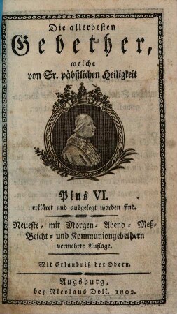 Die allerbesten Gebether, welche von Sr. päbstlichen Heiligkeit Pius VI. erkläret und ausgelegt worden sind