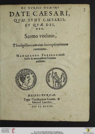 De Verbis Domini Date Caesari, Qvae Svnt Caesaris; Et Qvae Dei, Deo : Sermo votiuus, Theologistoricam eius loci explicationem continens