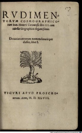 Rvdimentorvm Cosmographicorum Ioan. Honteri Coronensis libri III : cum tabellis Geographicis elegantißimis