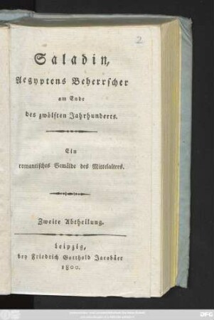 Abtheilung 2: Saladin, Aegyptens Beherrscher am Ende des zwölften Jahrhunderts : Ein romantisches Gemälde des Mittelalters