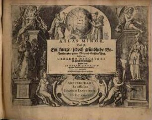 Atlas Minor Gerardi Mercatoris : Das ist: Ein kurtze jedoch gruendliche Beschreibung der gantzen Welt und aller ihrer Theyl, 0