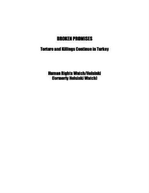 Broken promises : torture and killings continue in Turkey