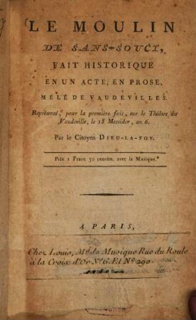 Le moulin de Sans-Souci : fait historique en un acte, en prose, mêlé de vaudevilles