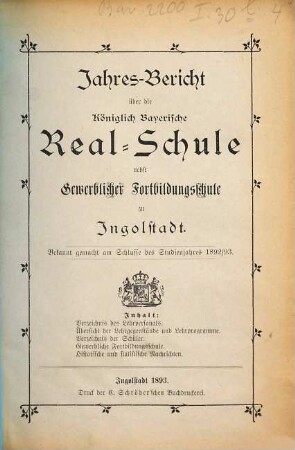 Jahresbericht über die Königlich-Bayerische Realschule nebst Gewerblicher Fortbildungsschule zu Ingolstadt. 1892/93