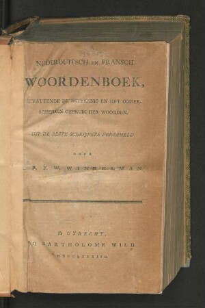 Nederduitsch En Fransch Woordenboek, Bevattende De Betekenis En Het Onderscheiden Gebruik Der Woorden