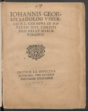 IOHANNIS GEOR=||GII SADOLINI VIBER=||GII P.L. CARMINA IN NA=||TALEM IESV CHRISTI || FILII DEI ET MARIAE || VIRGINIS.||