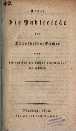 Ueber die Publicität der Hypotheken-Bücher und den nachtheiligen Einfluß derselben auf den Handel