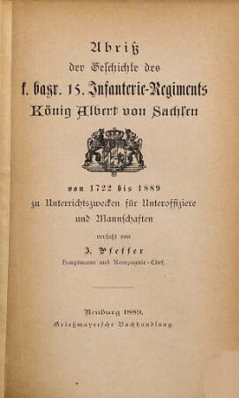 Abriß der Geschichte des k. bayr. 15. Infanterie-Regiments König Albert von Sachsen : 1722 bis 1889