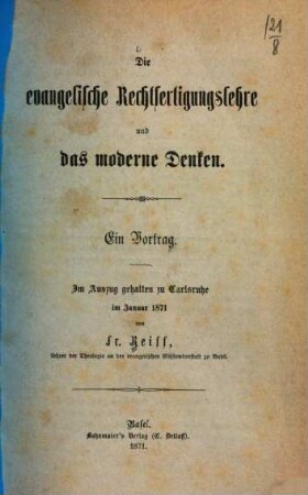 Die evangelische Rechtfertigungslehre und das moderne Denken : ein Vortrag ; im Auszug gehalten zu Carlsruhe im Januar 1871