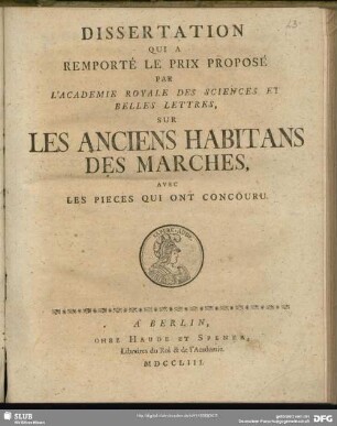Dissertation Qui A Remporté Le Prix Proposé Par L'academie Royale Des Sciences Et Belles Lettres, Sur Les Anciens Habitans Des Marches : Avec Les Pieces Qui Ont Concouru