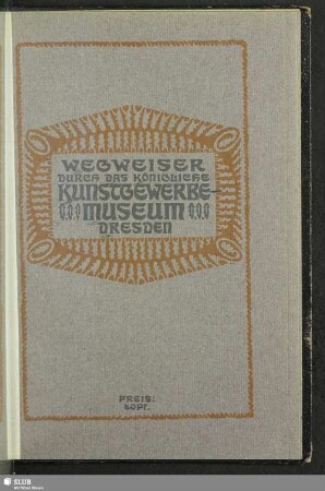 Wegweiser durch das königliche Kunstgewerbe-Museum Dresden