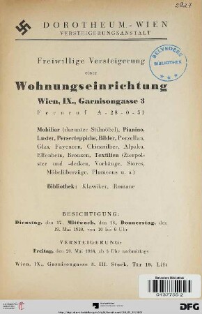 Freiwillige Versteigerung einer Wohnungseinrichtung, Wien, IX., Garnisongasse 3 : Mobiliar (darunter Stilmöbel), Pianino, Luster, Perserteppiche, Bilder, Porzellan, Glas, Fayencen, Chinasilber, Alpaka, Elfenbein ... ; Versteigerung: Freitag, den 20. Mai 1938