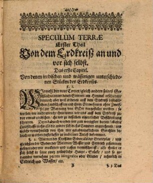 Erhardi Vveigelii Mathem. Prof. Publ. Speculum Terrae, Das ist, Erd-Spiegel : Darinnen der ErdCreisz Nach seinen Eigenschafften an Land und Wasser: Nach denen Völckern und Einwohnern seiner Länder: Nach der Figur und Grösse seines Cörpers: Nach der Länge und Breite seiner Fläche: Nach der Lage seiner Theile, so wohl gegen einander und in gewissen Gegenden; als unter denen Sternen in gewissen Zonen und Climen: sampt andern Geographischen Anmerckungen, abgebildet, und zugleich der helleuchtende neue Comet welcher im Mertz und April des 1665sten Jahrs erschienen, ausführlich beschrieben wird